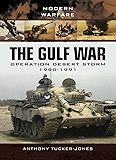The Gulf War: Operation Desert Storm 1990-1991 (Modern Warfare)