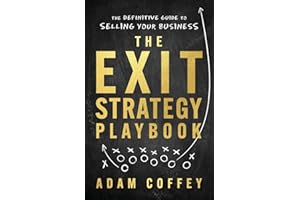 The Exit-Strategy Playbook: The Definitive Guide to Selling Your Business