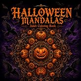 Halloween Mandalas: A Gothic Adult Coloring Book of Intricate Halloween Mandala Designs for Relaxation and Stress Relief
