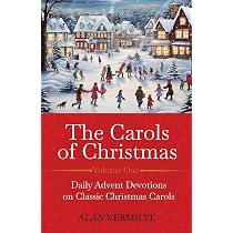 The Carols of Christmas: Daily Advent Devotions on Classic ...