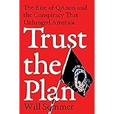 Trust the Plan: The Rise of QAnon and the Conspiracy That Unhinged America
