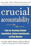 Crucial Accountability: Tools for Resolving Violated Expectations, Broken Commitments, and Bad Behavior, Second Edition ( Paperback)
