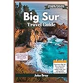 Big Sur Travel Guide 2025/2026: Scenic Drives, Hidden Beaches & Unforgettable Adventures Along California’s Rugged Coast