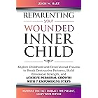 Reparenting Your Wounded Inner Child: Explore Childhood and Generational Trauma to Break Destructive Patterns, Build Emotiona