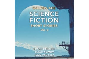 Golden Age Science Fiction Short Stories Vol. 6: Try to Remember, Youth, and Time Enough at Last