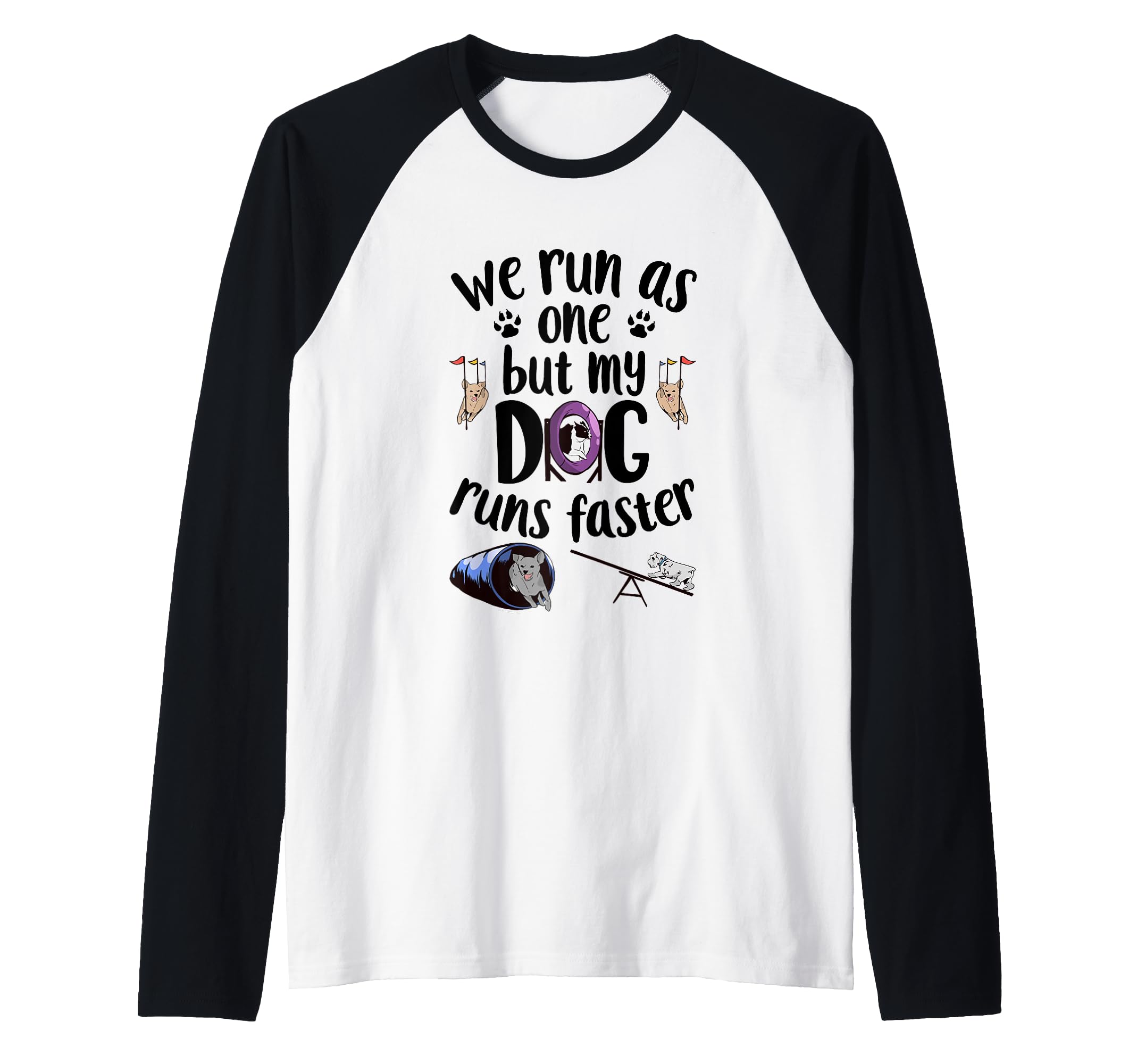 We Run As One But My Dog Runs Faster | Dog Agility Raglan Baseball Tee