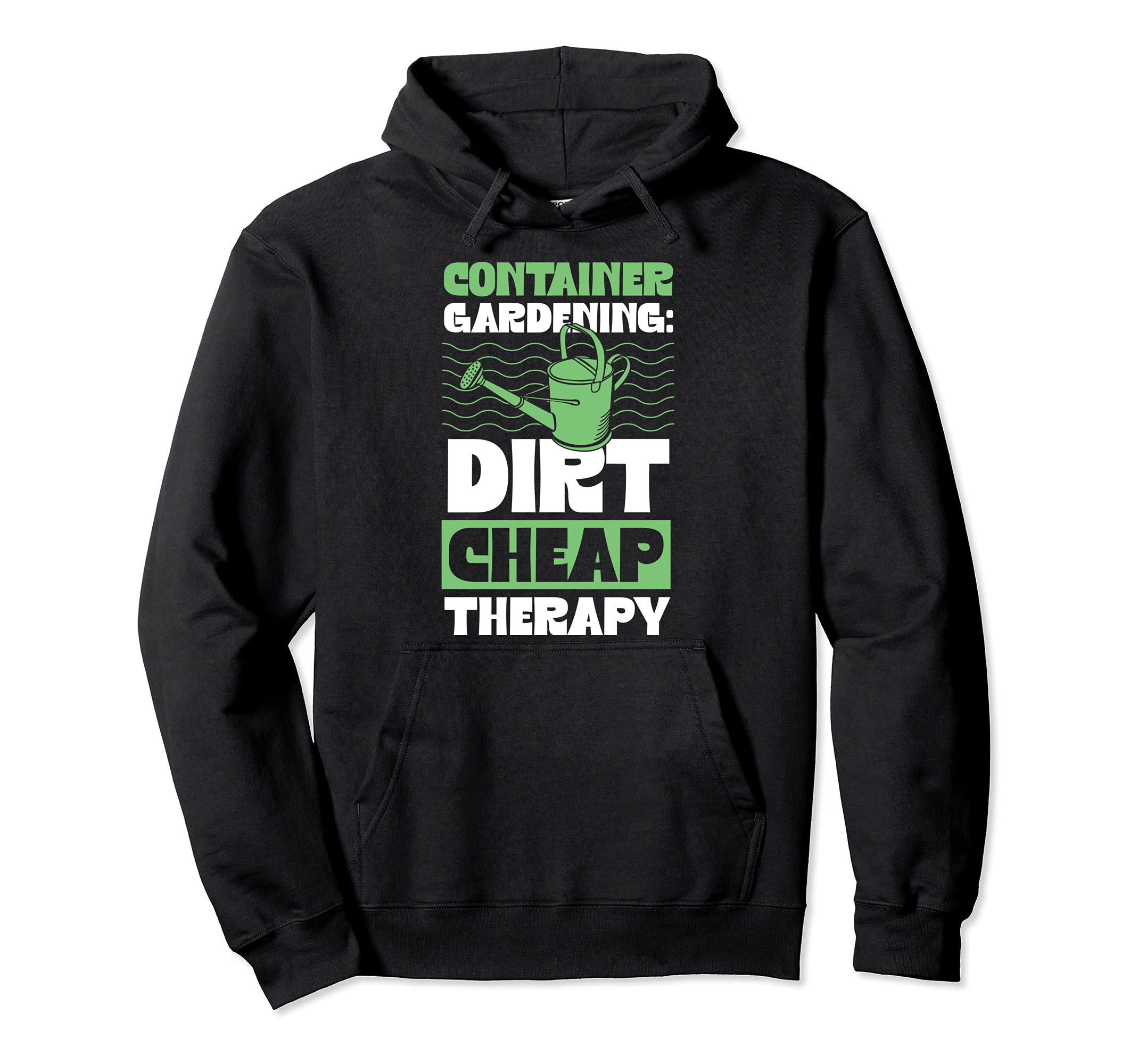 Container Gardening Dirt Cheap Therapy Plant Lover Essential Pullover Hoodie