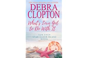 What's Love Got To Do With It (Sun Over Star Gazer Island Book 1)