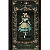 Alice in Wonderland: The Original 1865 Classic Novel by Lewis Carroll Featuring Complete Illustrations by Sir John Tenniel