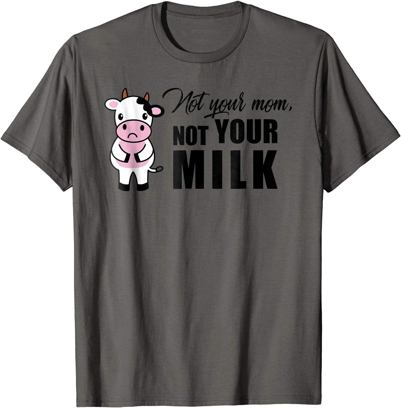 VeganTeeNot Your Mom, Not Your Milk Vegan Design T-Shirt