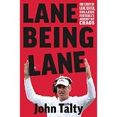 Lane Being Lane: The Story of Lane Kiffin, College Football&rsquo;s Agent of Chaos