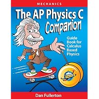 The AP Physics C Companion: Mechanics: Fullerton, Dan: 9780990724346 ...