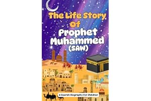 The Life Story Of Prophet Muhammed (SAW): A Seerah Biography For Children