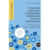Vencendo o Estresse, a Ansiedade, a Depressão e Outros Sofrimentos: Habilidades Baseadas em Evidências - Manual de Terapia Co