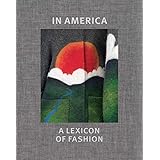 In America: A Lexicon of Fashion