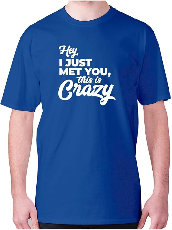 HerrenTShirt mit lustigem Spruch He, I just met You, This is Crazy