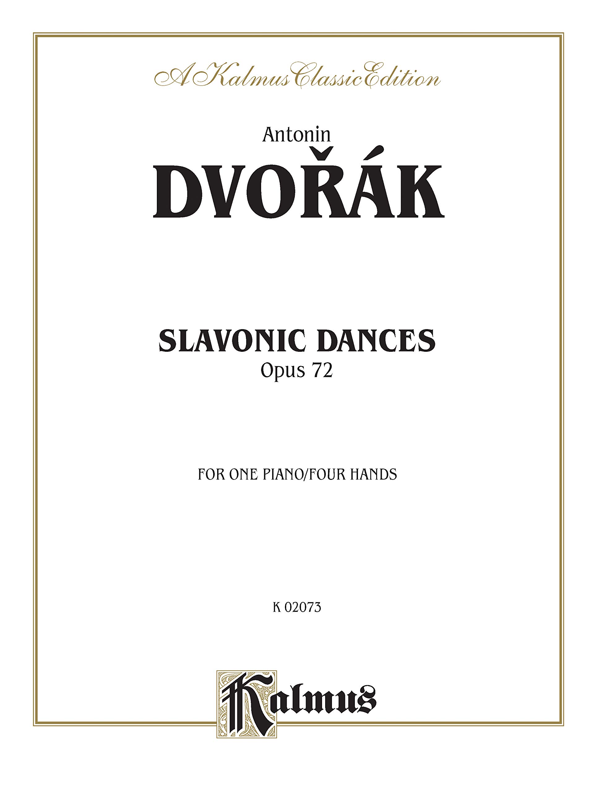 Slavonic Dances, Op. 72: Opus 72, For One Piano / Four Hands (A Kalmus Classic Edition)