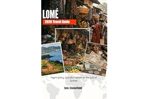 LOMÉ 2026 Travel Guide: Togo’s Gritty, Graceful Capital on the Gulf of Guinea