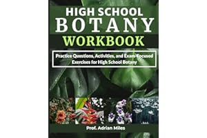 HIGH SCHOOL BOTANY WORKBOOK: Practice Questions, Activities, and Exam-Focused Exercises for High School Botany