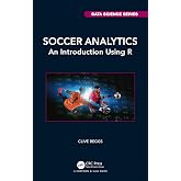 Soccer Analytics (Chapman &amp; Hall/CRC Data Science Series)