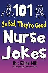 101 So Bad, They're Good Nurse Jokes Kindle Edition