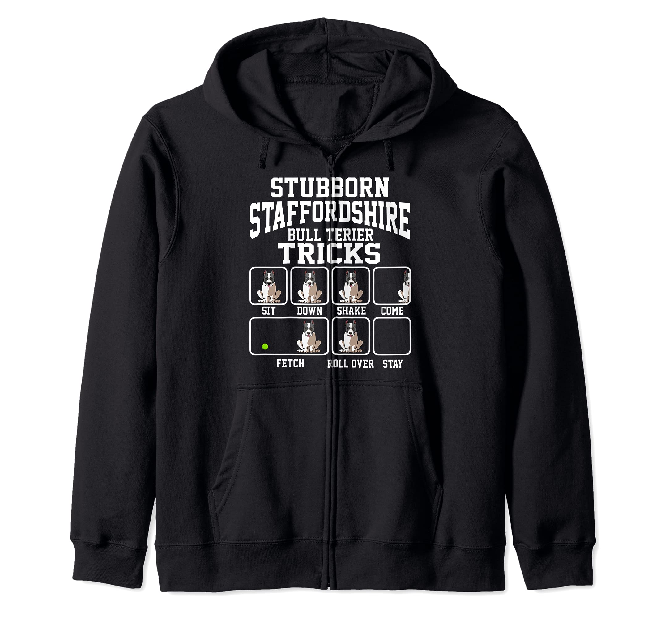 Stubborn StafforShire Bull Terrier Tricks Dog Dad Zip Hoodie
