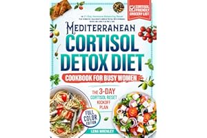 Mediterranean Cortisol Detox Diet Cookbook for Busy Women: The 21-Day Hormone-Balancing Reset Plan to Burn Fat, Calm Anxiety, and Sleep Better. With Affordable Recipes and a Meal Plan You’ll Love
