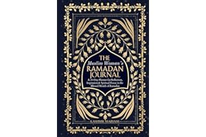 The Muslim Woman's Ramadan Journal: A 30-Day Planner for Reflection, Inspiration & Spiritual Focus in the Blessed Month of Ramadan (Dear Muslimah)