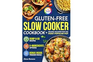Gluten-Free Slow Cooker Cookbook: Fuss-Free and Flavorful Recipes Tailored for the Most Popular Slow Cooker | Includes Dump & Go and 5-Ingredient Meals Ideal for Busy People (Gluten-Free Ideas)