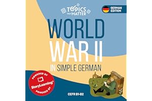 World War II in Simple German: Learn German the Fun Way with Topics that Matter