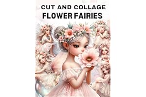 Flower Fairies Cut and Collage Book: High Quality Illustrations Of Peoples, For Ephemera, Junk Journals, Mixed Media, Paper Crafts, Scrapbooking, and More.
