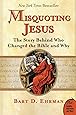 Misquoting Jesus: The Story Behind Who Changed the Bible and Why