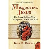Misquoting Jesus: The Story Behind Who Changed the Bible and Why