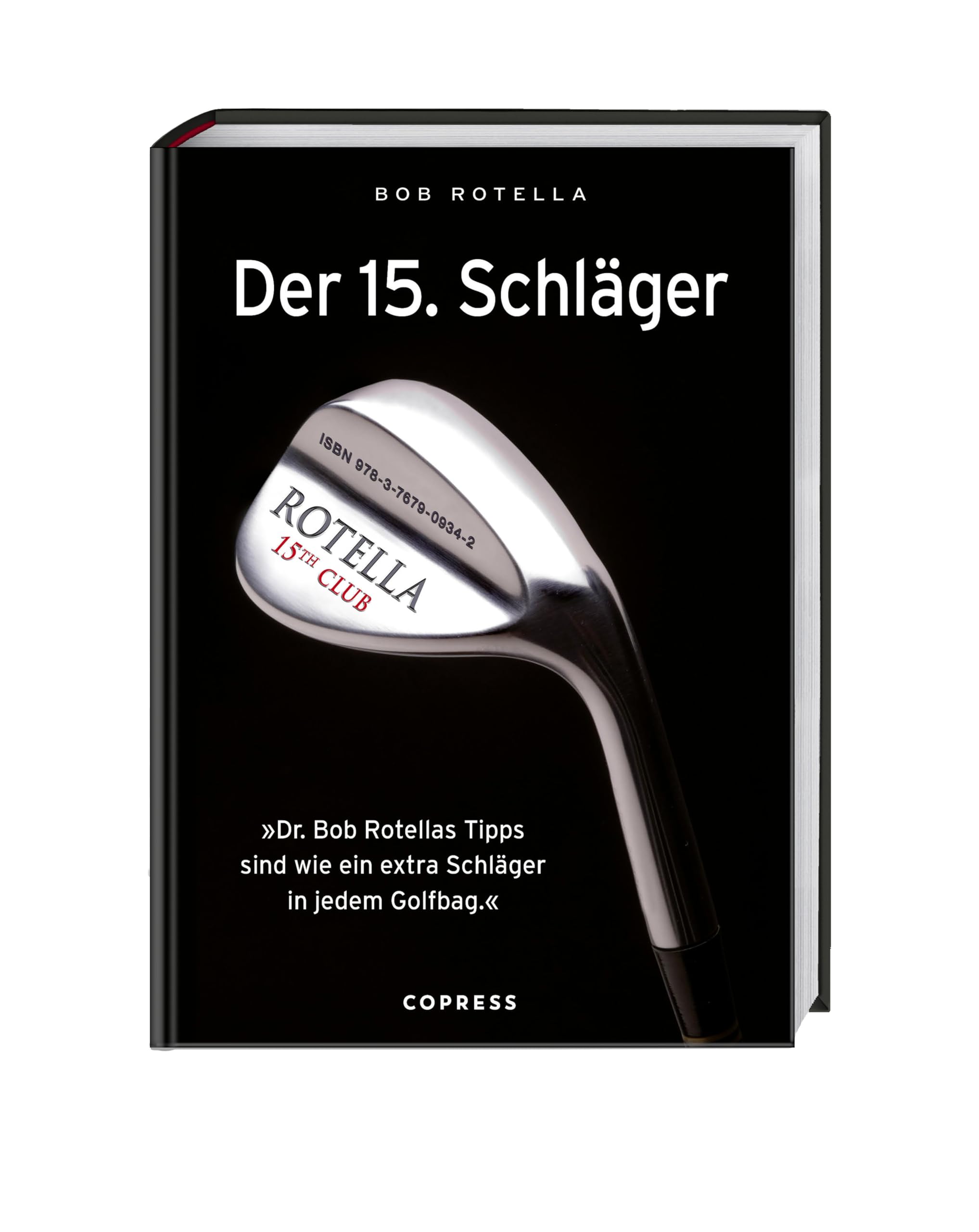Der 15. Schläger: Mentale Stärke trainieren und besser Golf spielen mit Dr. Bob Rotella. Handicap verbessern mit der richtigen mentalen Verfassung.: ... sind wie ein extra Schläger in ihrem Golfbag Der 15. Schläger: Mentale Stärke trainieren und besser Golf spielen mit Dr. Bob Rotella. Handicap verbessern mit der richtigen mentalen Verfassung.: ... sind wie ein extra Schläger in ihrem Golfbag Hardcover Kindle Edition