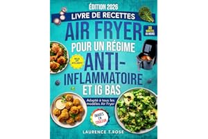 Livre de recettes Air Fryer pour un régime Anti-Inflammatoire et IG Bas: Des Recettes Saines et Rapides pour Apaiser l’Inflam