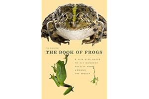 The Book of Frogs: A Life-Size Guide to Six Hundred Species from Around the World