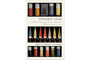 Periodic Tales: A Cultural History of the Elements, from Arsenic to Zinc
