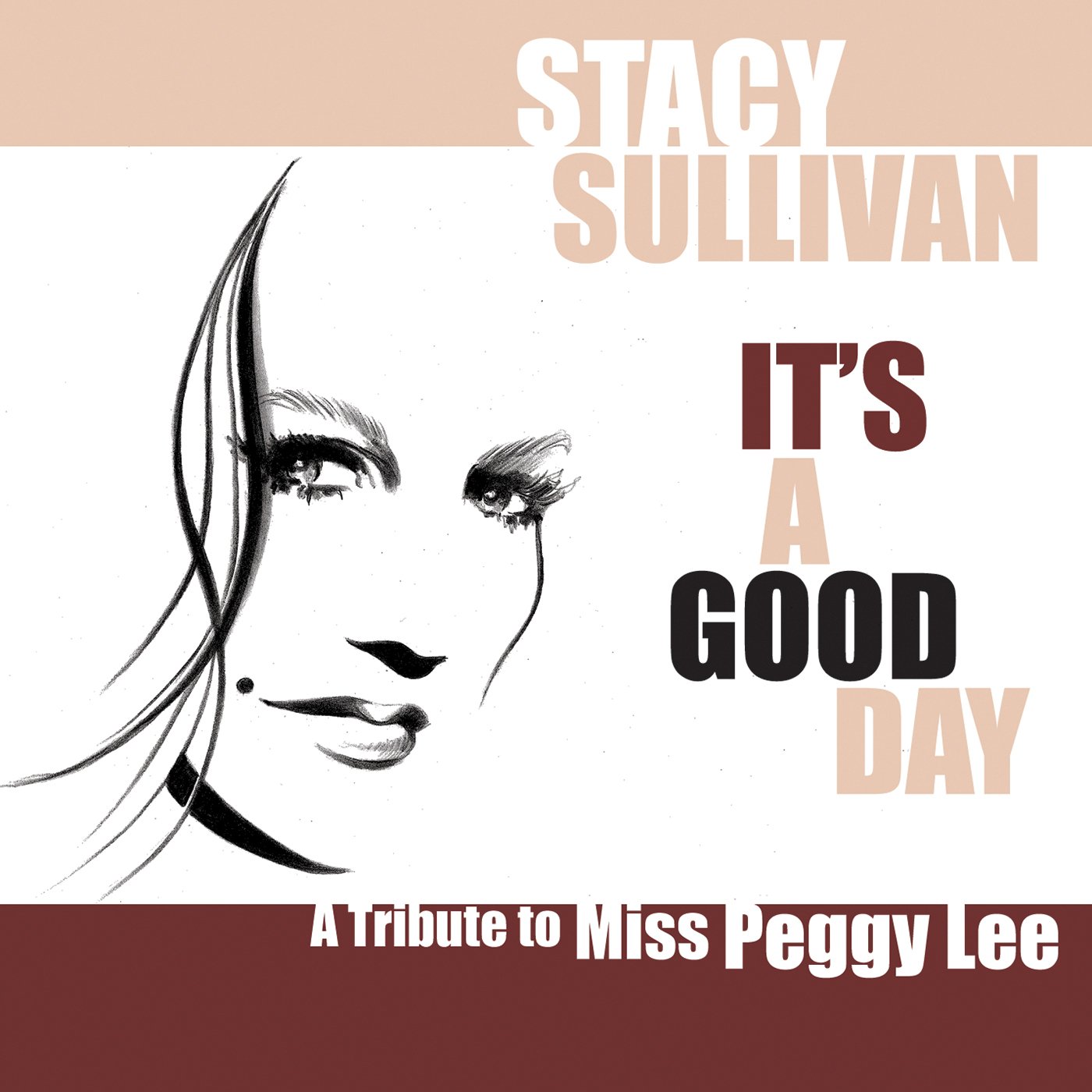 Stacy Sullivan It S A Good Day A Tribute To Miss Peggy Lee