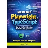 Mastering Playwright &amp; TypeScript: End-to-End Test Automation for Modern Web Applications