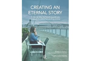 Creating an Eternal Story: A step by step workbook to guide you through the entire storytelling process. (Creating an Eternal Production)