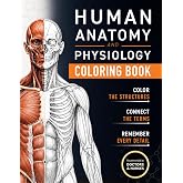 Human Anatomy and Physiology Coloring Book: A Visual Guide to the Structures and Systems of the Human Body (Anatomy Coloring Book)