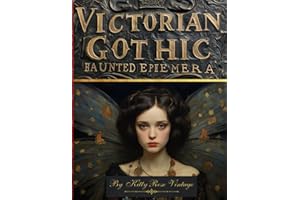 Victorian Gothic Haunted Ephemera: Image Collection Of Ghostly Apparitions & Antique Elegance For Junk Journals, Scrapbooking & Papercraft