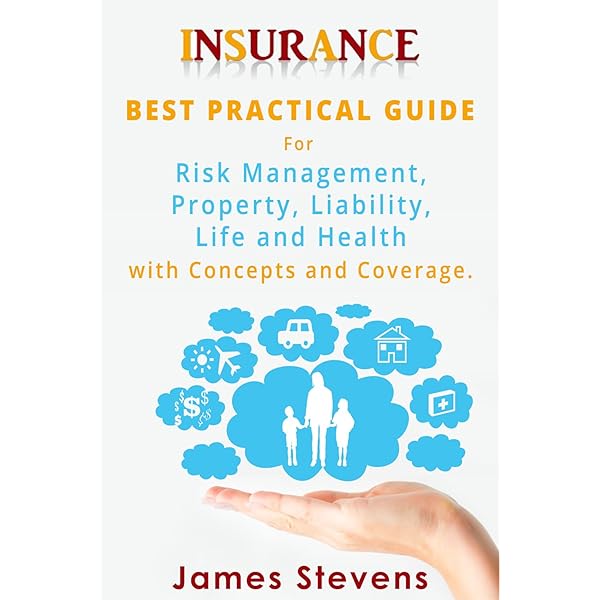 Amazon Com Insurance Best Practical Guide For Risk Management Property Liability Life And Health With Concepts And Coverage Personal Finance Book 1 Ebook Stevens James Kindle Store