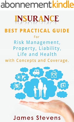 Download Insurance: Best Practical Guide for Risk Management, Property, Liability, Life and Health with Concepts and Coverage (Personal Finance Book 1) (English Edition) PDF