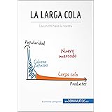 La larga cola: La unión hace la fuerza (Gestión y Marketing) (Spanish Edition)