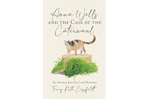 Anna Wells and the Case of the Caterwaul: An Animal Justice Club Mystery
