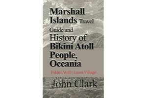 Marshall Islands Travel Guide and History of Bikini Atoll People, Oceania: Tourism Vacation and Honeymoon