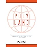 Poly Land: My Brutally Honest Adventures in Polyamory