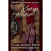 A Vintage from Atlantis: The Collected Fantasies, Vol. 3 (Collected Fantasies of Clark Ashton Smith)