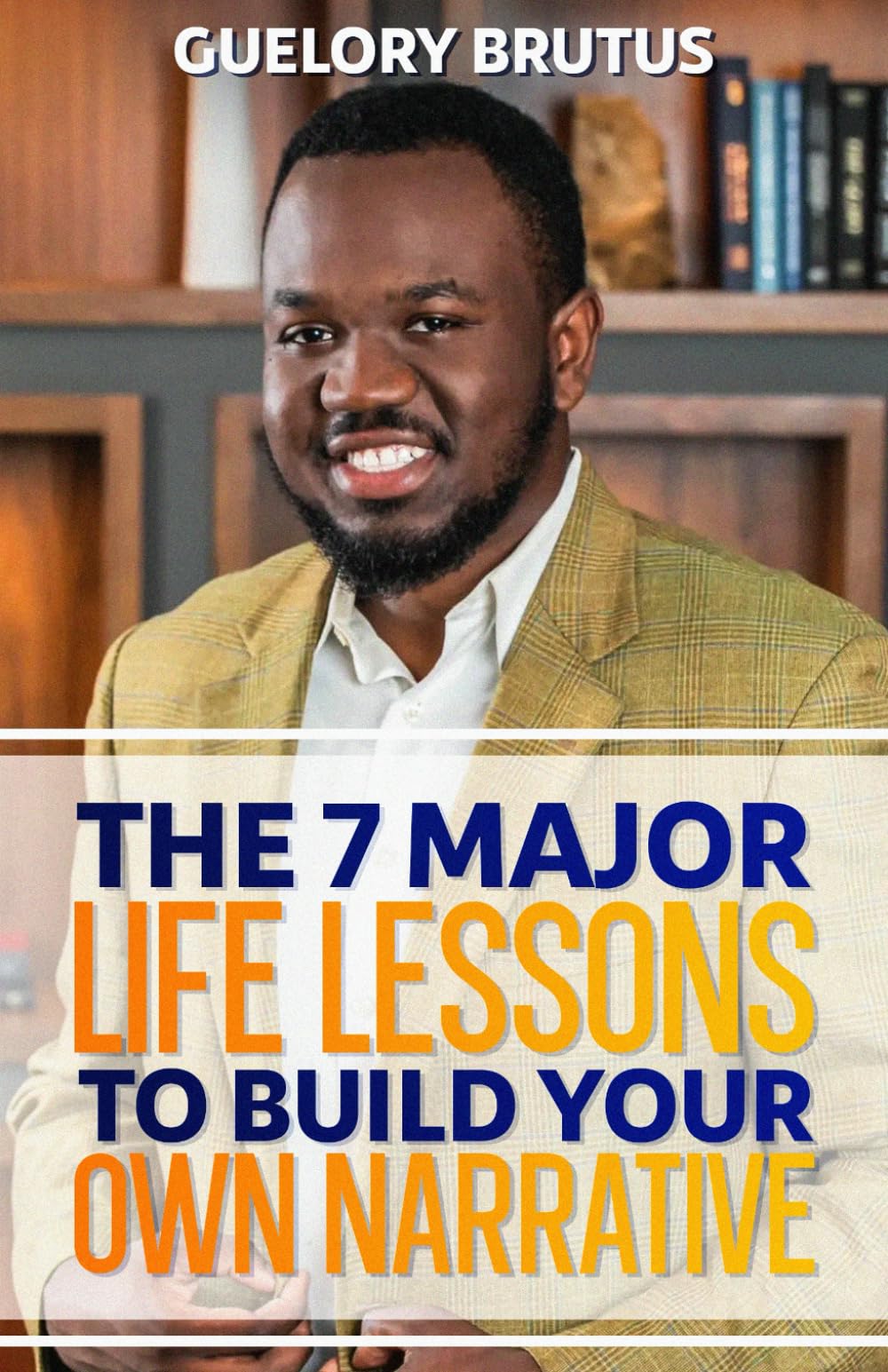 The 7 Major Life Lessons to Build Your Own Narrative